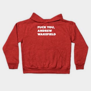 F You, Andrew Wakefield (White Text; Take Two) Kids Hoodie